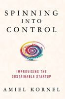 Spinning Into Control: Improvising the Sustainable Startup 1137513551 Book Cover