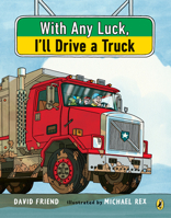 With Any Luck, I'll Drive a Truck 1984813889 Book Cover