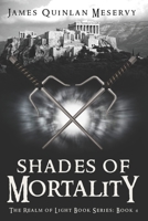 Shades of Mortality: The Realm of Light Book Series Book 4 (The Rai Saga) B09XSX7D4T Book Cover