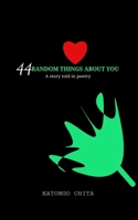 44 Random thing about you: A story told in poetry B0DV47H3NL Book Cover