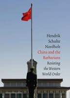 China and the Barbarians: Resisting the Western World Order 9087282788 Book Cover