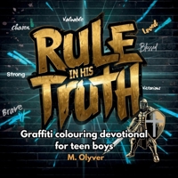 Rule in His Truth: Graffiti Colouring Devotional for Teen Boys (Bloom) 1808360079 Book Cover