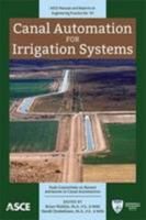 Canal Automation for Irrigation Systems (ASCE Manuals and Reports on Engineering Practice 0784413681 Book Cover