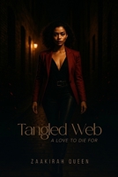Tangled Webs: A Love to Die For B0G6R4J4S1 Book Cover