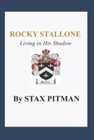 ROCKY STALLONE: lIVING IN HIS SHADOW B08FNMPFQQ Book Cover