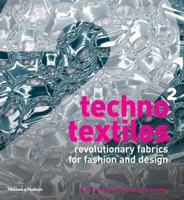 Techno Textiles 2: Revolutionary Fabrics for Fashion and Design 0500512450 Book Cover