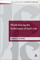 Wrath Among the Perfections of God's Life 0567103102 Book Cover