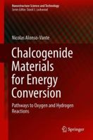 Chalcogenide Materials for Energy Conversion: Pathways to Oxygen and Hydrogen Reactions 3030078159 Book Cover