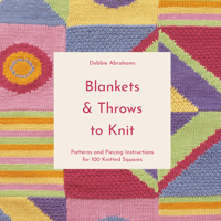 Blankets and Throws to Knit: Patterns and Piecing Instructions for 100 Knitted Squares 1911670026 Book Cover