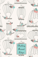 Checking Account Ledger: Handy Size 6"x 9" | Easy Reconciliation | Balance on Every Page | Personal or Business Checkbook Log | Gorgeous Birdcage Cover 1710964529 Book Cover