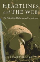 Heartlines and the Web: The Amanita Rubescens Experience 1780993285 Book Cover