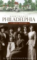 Northeast Philadelphia: A Brief History 1540220540 Book Cover