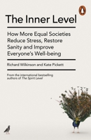 The Inner Level: How More Equal Societies Reduce Stress, Restore Sanity and Improve Everyone's Well-Being 0525561226 Book Cover