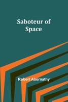 Saboteur of Space 9357726802 Book Cover