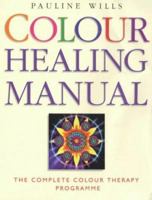 Colour Healing Manual: The Complete Colour Therapy Teaching Programme 0749920491 Book Cover
