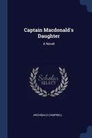 Captain MacDonald's Daughter 1021604526 Book Cover