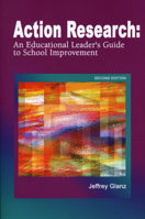 Action Research: An Educational Leader's Guide to School Improvement