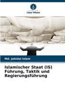 Islamischer Staat (IS) Führung, Taktik und Regierungsführung (German Edition) 6200845646 Book Cover