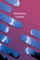 Headache Tracker: Headache & Migraine Diary - Record Severity, Location, Duration, Triggers, Relief Measures of Migraines and Headaches 1676405941 Book Cover