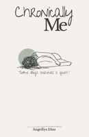 Chronically Me: Poems on Chronic Illness, Strength, and the Quiet Fight to Survive B0GSPLQ6VQ Book Cover
