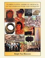 Florida Native American Artifacts of the Seminole Wars and Antiquity 1465357009 Book Cover