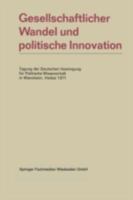 Gesellschaftlicher Wandel Und Politische Innovation: Tagung Der Deutschen Vereinigung Fur Politische Wissenschaft in Mannheim, Herbst 1971 3531111590 Book Cover
