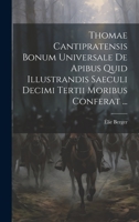 Thomae Cantipratensis Bonum Universale De Apibus Quid Illustrandis Saeculi Decimi Tertii Moribus Conferat ... 1019402067 Book Cover