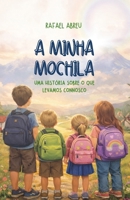 A Minha Mochila: Uma História Sobre o Que Levamos Connosco (Portuguese Edition) B0GT8K1VY3 Book Cover