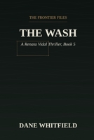 The Wash: A Renata Vidal Thriller, Book 5 (The Frontier Files) B0HGHNY4CP Book Cover