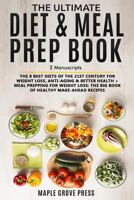 The Ultimate Diet & Meal Prep Book Bundle: The 8 Best Diets of the 21st Century: For Weight Loss, Anti-Aging & Better Health + Meal Prepping for Weight Loss the Big Book of Healthy Make-Ahead Recipes 1727156455 Book Cover