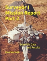 Surveyor I Mission Report Part 2: Scientific Data and Results B0CKRL1Q33 Book Cover