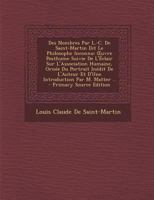 Des Nombres Par L.-C. de Saint-Martin Dit Le Philosophe Inconnu: Oeuvre Posthume Suivie de l'�clair Sur l'Association Humaine, Orn�e Du Portrait In�dit de l'Auteur Et d'Une Introduction Par M. Matter  1016212569 Book Cover