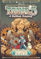 Trine 5 A Clockwork Conspiracy Complete Guide: Walkthrough, Tips, Tricks and Other Things To Know B0CK3XKBYX Book Cover