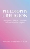 Philosophy & Religion: Metaphysics, African Philosophy & Biblical Critical Exegesis 1546252711 Book Cover