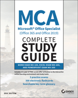 MCA Microsoft Office Specialist (Office 365 and Office 2019) Complete Study Guide: Word Associate Exam Mo-100, Excel Associate Exam Mo-200, and PowerPoint Associate Exam Mo-300 111971849X Book Cover