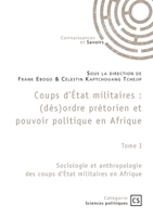 Coups d'État militaires - Tome 1: Sociologie et anthropologie des coups d'État militaires en Afrique (French Edition) 2342370741 Book Cover