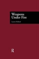 Weapons Under Fire (Garland Reference Library of Social Science, Vol 1047) 081532068X Book Cover