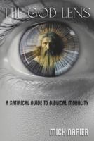 The God Lens: A Satirical Guide to Biblical Morality B0G8GVQ37T Book Cover