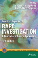 Practical Aspects of Rape Investigation: A Multidisciplinary Approach (Practical Aspects of Criminal & Forensic Investigation) 0849381525 Book Cover