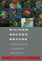 Silicon Second Nature: Culturing Artificial Life in a Digital World, Updated With a New Preface 0520208005 Book Cover