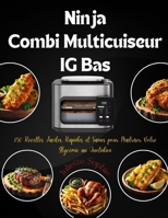 Ninja Combi Multicuiseur IG Bas: 150 Recettes Faciles, Rapides et Saines pour Maîtriser Votre Glycémie au Quotidien (French Edition) B0DTJB9TY1 Book Cover