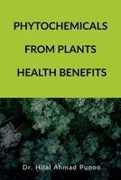 Phytochemicals from Plants Health Benefits B09YRH395W Book Cover