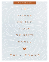 The Power of the Holy Spirit's Names Workbook 0736979654 Book Cover