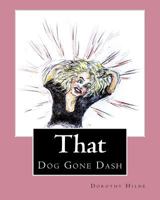 That Dog Gone Dash: The Life of Dash 1977759734 Book Cover