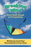 Breaking Wind: Kites, Naan Bread, and Friendship 1938326385 Book Cover