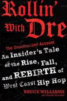 Rollin' with Dre: The Unauthorized Account: An Insider's Tale of the Rise, Fall, and Rebirth of West Coast Hip Hop 0345498224 Book Cover