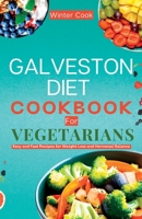 Galveston Diet Cookbook for Vegetarians: Easy and Fast Recipes for Weight Loss and Hormonal Balance B0CHG3MK66 Book Cover