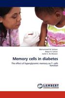 Memory cells in diabetes: The effect of hyperglycemic memory on T- cells function 3848490757 Book Cover
