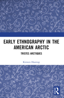 Early Ethnography in the American Arctic: Tristes Arctiques 1032448342 Book Cover