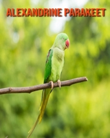 Alexandrine Parakeet: Fun Learning Facts About Alexandrine Parakeet B08MMH2Z3D Book Cover